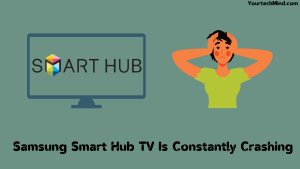 Samsung Smart Hub TV Is Constantly Crashing