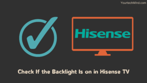 Check If the Backlight Is on in Hisense TV