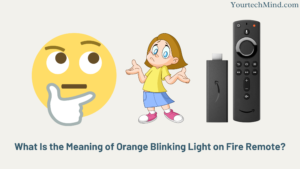What Is the Meaning of Orange Blinking Light on Fire Remote?