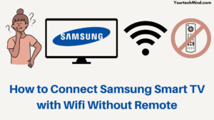 How to Connect Samsung Smart TV with Wifi Without Remote