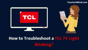 How to Troubleshoot a TCL TV Light Blinking?