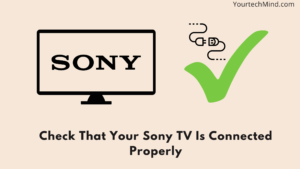 Check That Your Sony TV Is Connected Properly