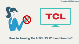 How to Turn On A TCL TV Without Remote?