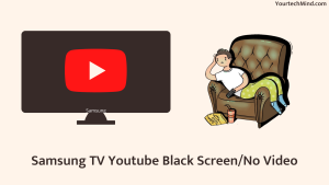 Samsung TV Youtube Black Screen/No Video