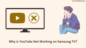 Why is YouTube Not Working on Samsung TV?