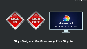 Sign Out, and Re-Discovery Plus Sign in