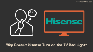 Why Doesn't Hisense Turn on the TV Red Light?