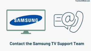 Contact the Samsung TV Support Team