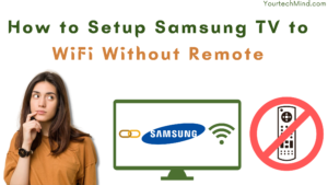 How to Setup Samsung TV to WiFi Without Remote