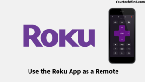Use the Roku App as a Remote