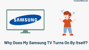 Why Does My Samsung TV Turns On By Itself?