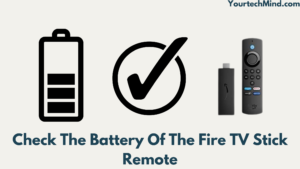 Check The Battery Of The Fire TV Stick Remote