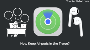 How Keep Airpods in the Trace?