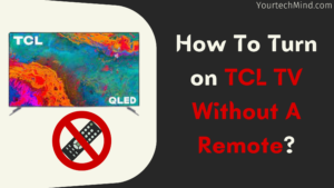 How To Turn on TCL TV Without A Remote?