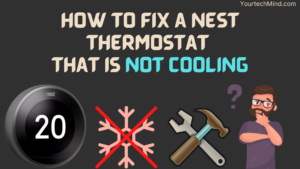How to Fix a Nest Thermostat That Is Not Cooling