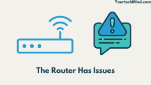 The Router Has Issues