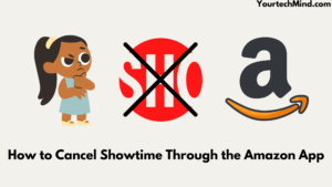 How to Cancel Showtime Through the Amazon App